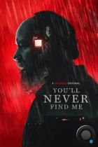 Ты никогда меня не найдёшь / You'll Never Find Me (2023) WEB-DL