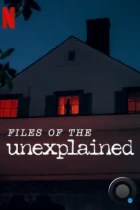 Объясняя необъяснимое / Files of the Unexplained (2024) WEB-DL