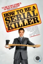 Как стать серийным убийцей / How to Be a Serial Killer (2008) WEB-DL