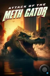 Метамфетаминовый аллигатор / Methgator (2023)