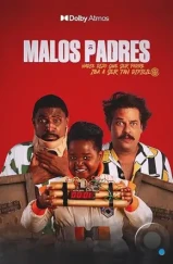 Плохие отцы / Malos Padres (2023)