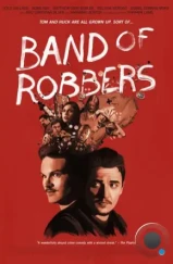 Банда грабителей / Band of Robbers (2015)