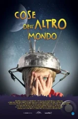 Как с Луны свалился / Cose dell'altro mondo (2017)