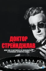 Доктор Стрейнджлав, или Как я научился не волноваться и полюбил атомную бомбу / Dr. Strangelove or: How I Learned to Stop Worrying and Love the Bomb (1963)