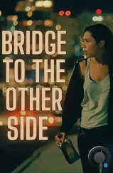 Мост на ту сторону / Bridge to the Other Side (2024)