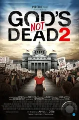 Бог не умер 2 / God's Not Dead 2 (2016)