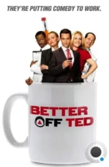 Давай еще, Тэд / Везунчик Тэд / Better Off Ted (2009)