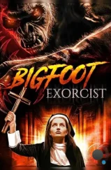 Изгоняющая Бигфута / Bigfoot Exorcist (2021)
