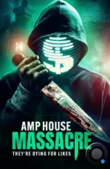 Резня в Амп-Хаусе / Amp House Massacre (2024)