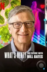 Что дальше? Будущее с Биллом Гейтсом / What's Next: The Future with Bill Gates (2024)