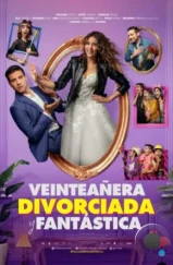 20 лет: разведена и великолепна / Veinteañera: Divorciada y Fantástica (2020)