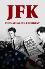 JFK: Становление президента / JFK: The Making of a President (2017)