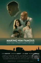 Сделать его знаменитым / Making Him Famous (2023)