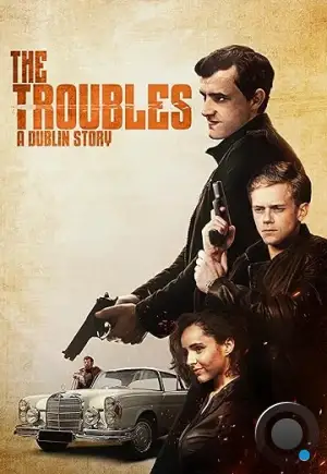 Неприятности: Дублинская история / The Troubles: A Dublin Story (2022)