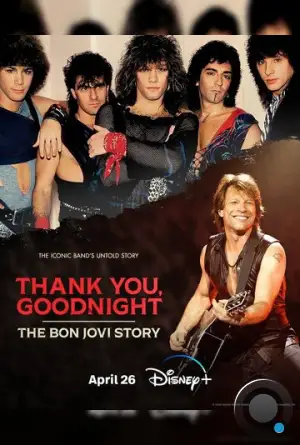 Спасибо и доброй ночи: История Bon Jovi / Thank You, Goodnight: The Bon Jovi Story (2024)