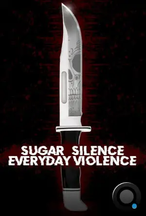 Деньги, молчание и ежедневные истязания / Sugar, Silence and Everyday Violence (2022)