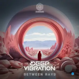  Deep Vibration - Between Rays (2024) 