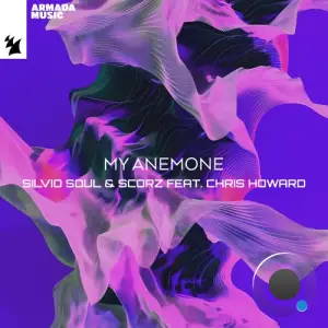  Silvio Soul & Scorz ft Chris Howard - My Anemone (2024) 