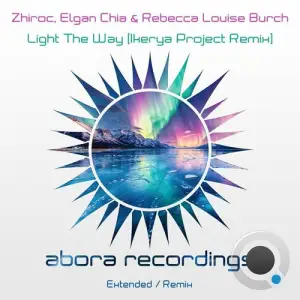  Zhiroc & Elgan Chia ft Rebecca Louise Burch - Light The Way (Ikerya Project Remix) (2024) 