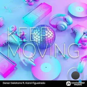  Dener Delatorre feat. DJ Karol Figueiredo - Keep Moving (2024) 