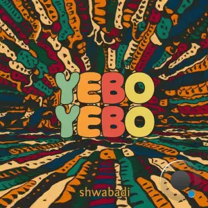  Yebo Yebo - Shwabadi (2024) 