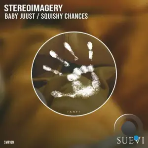  Stereoimagery - Baby Just / Squichy Chances (2024) 