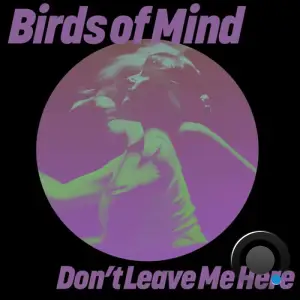  Birds of Mind - Don't Leave Me Here (2024) 