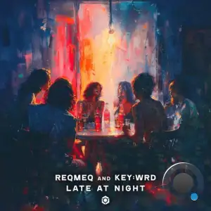  Reqmeq & Key:wrd - Late At Night (2024) 