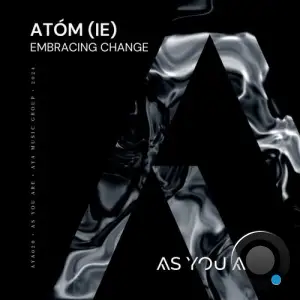  Atom (IE) - Embracing Change (2024) 