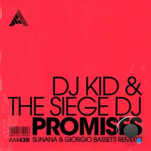  Dj Kid & The Siege Dj - Promises (SUNANA and Giorgio Bassetti Remixes) (2024) 