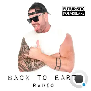  Futuristic Polar Bears - Back To Earth Radio 397 (2024-06-12) 