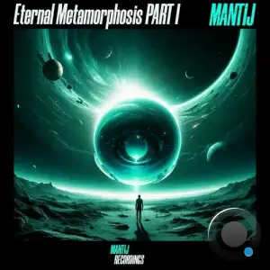  Mantij - Eternal Metamorphosis PART I (2024) 