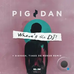  Pig&Dan - Wheres The DJ? (2024) 