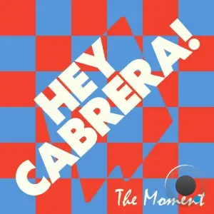  Hey Cabrera! - The Moment (2024) 