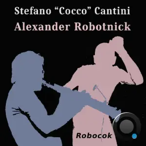  Stefano Cocco Cantini & Alexander Robotnick - Robocok (2024) 