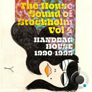  The House Sound of Stockholm Vol 4: Handbag House 1990–1995 (2024) 