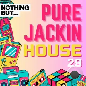  Nothing But... Pure Jackin' House, Vol. 29 (2024) 