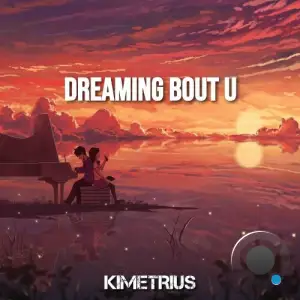  Kimetrius - Dreaming Bout U (2024) 