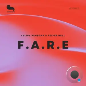  Felipe Venegas and Felipe Nell - F.A.R.E (2024) 