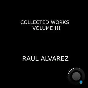  Raul Alvarez - Collected Works, Vol. 3 (2024) 