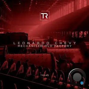  Leonardo Chevy - Mechanised Old Factory (2024) 