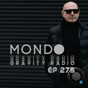  Mondo - Gravity Radio 275 (2024-06-18) 