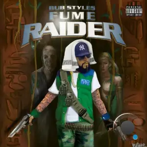  Bub Styles - Fume Raider (2024) 