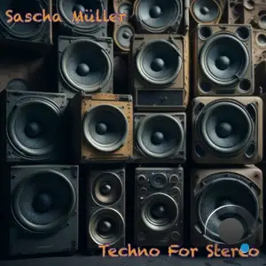  Sascha Muller - Techno For Stereo (2024) 