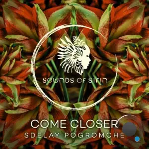  Come Closer x Sounds Of Sirin - Sdelay Pogromche (2024) 