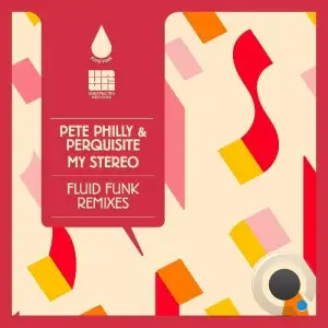  Pete Philly & Perquisite, Pete Philly, Perquisite - My Stereo (Fluid Funk Remixes) (2024) 