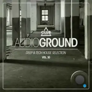  Audioground: Deep & Tech House Selection, Vol. 30 (2024) 