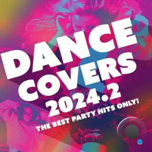  Dance Covers 2024.2 - The Best Party Hits Only! (2024) 