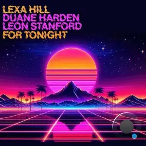  Lexa Hill x Duane Harden x Leon Stanford - For Tonight (2024) 