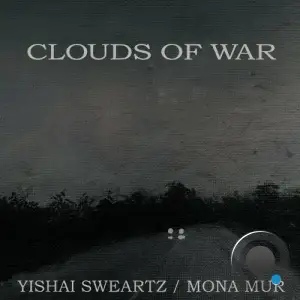  Yishai Sweartz and Mona Mur - Clouds of War (2024) 